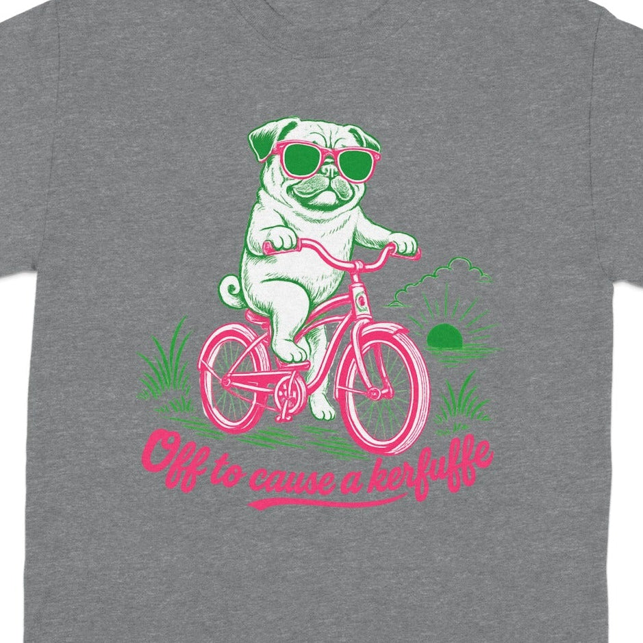 Pug with sunglasses riding a pink bicycle with text "Off to cause a kerfuffle".