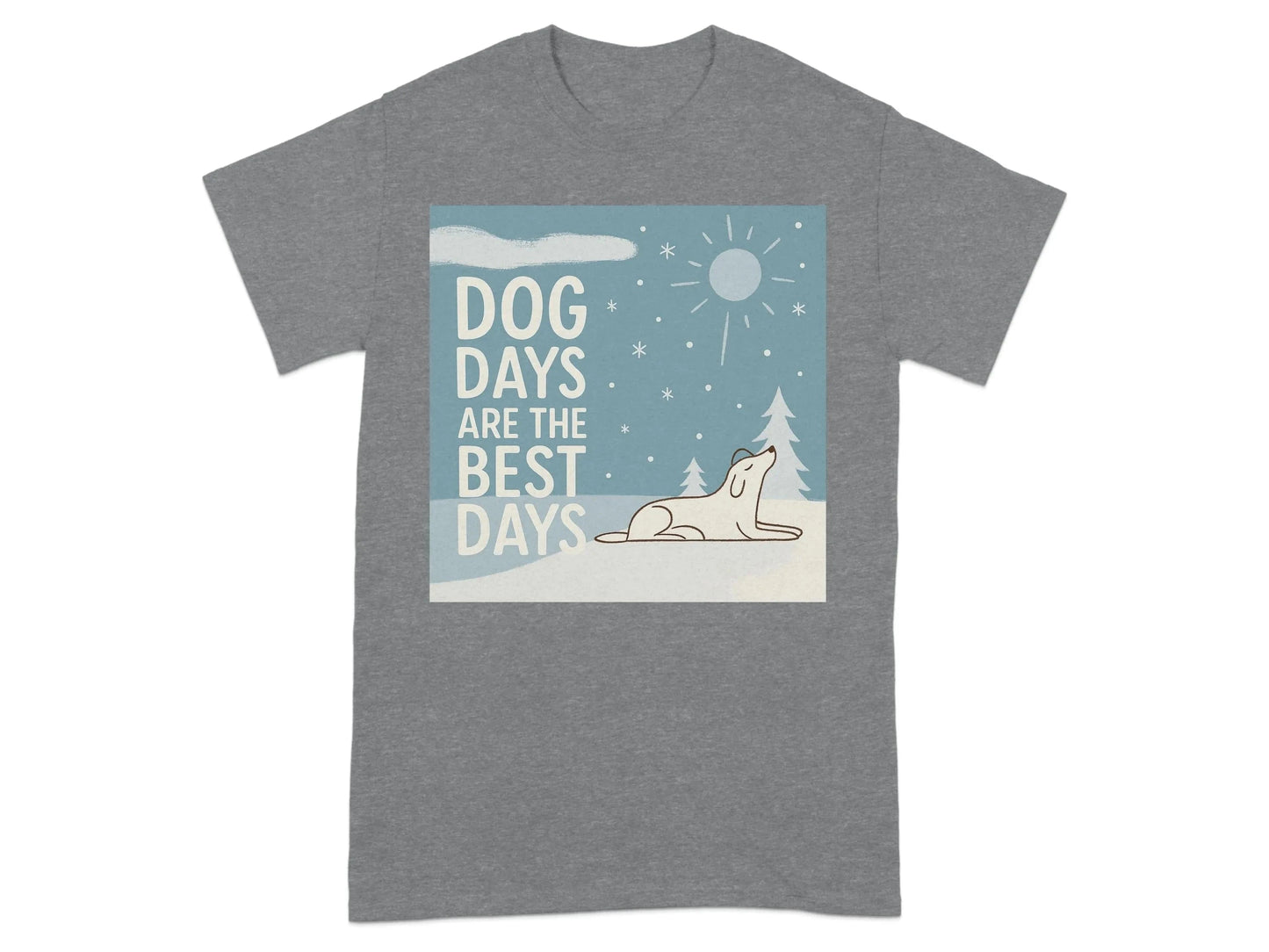 Dog Days Are The Best Days Winter T-Shirt T-shirt