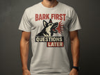 Bark First Questions Later Graphic T-Shirt for Dog Lovers