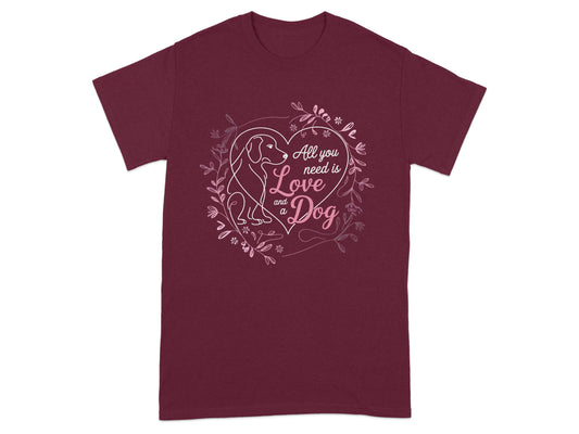 All You Need Is Love And A Dog T-shirt product