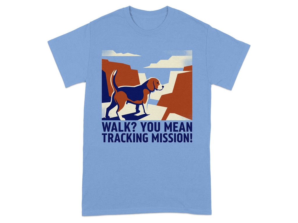 Light blue t-shirt with cartoon beagle on a rocky cliff, text "WALK? YOU MEAN TRACKING MISSION!".