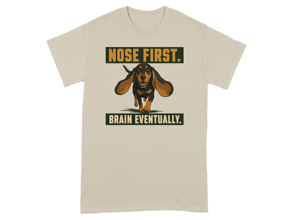Beige t-shirt with "Nose First. Brain Eventually." text and a dachshund.