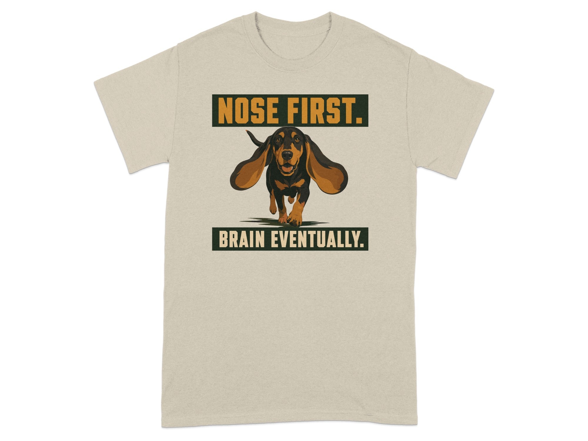 Beige t-shirt with "Nose First. Brain Eventually." text and a dachshund.