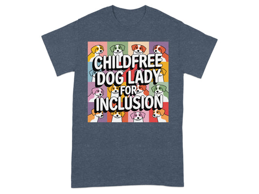 Childfree Dog Lady for Inclusion Graphic T-Shirt product type