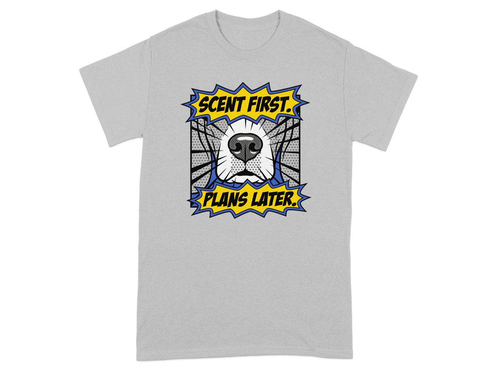 Grey t-shirt with a cartoon dog nose and "SCENT FIRST. PLANS LATER." text.
