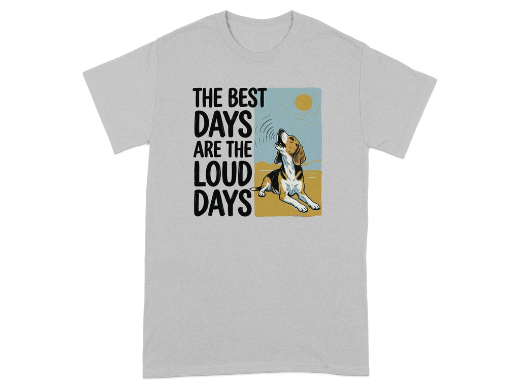 T-shirt with beagle howling and text "The Best Days Are The Loud Days".