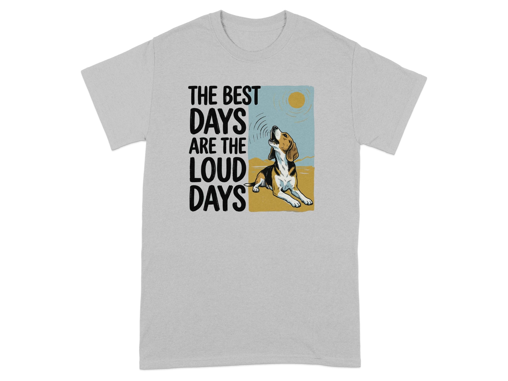 T-shirt with beagle howling and text "The Best Days Are The Loud Days".