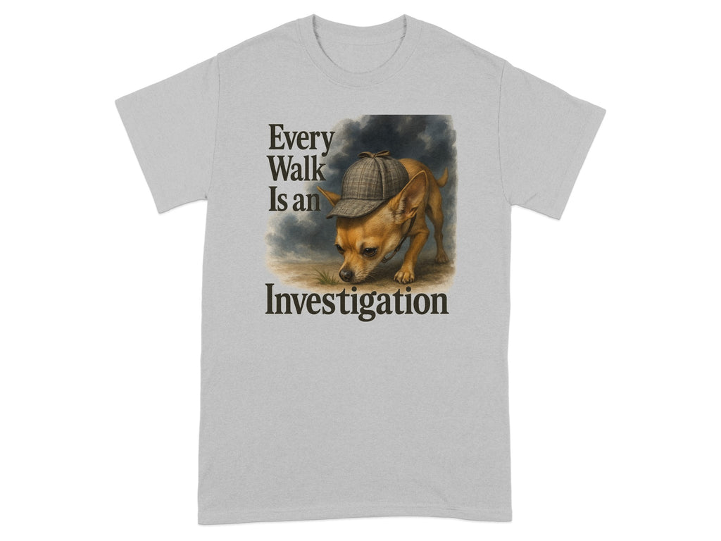 T-shirt graphic of a dog wearing a deerstalker hat with text "Every Walk Is an Investigation".