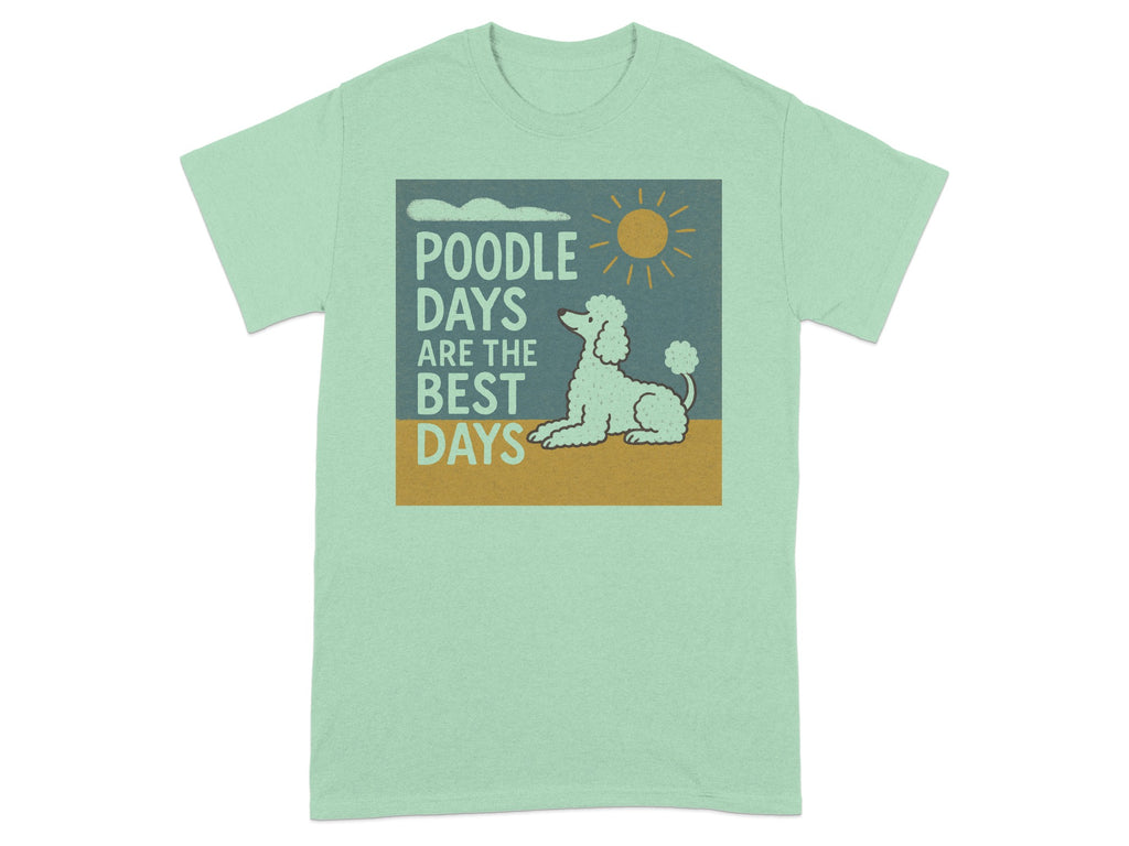 Light mint t-shirt with a graphic reading "Poodle Days Are The Best Days" and a poodle.