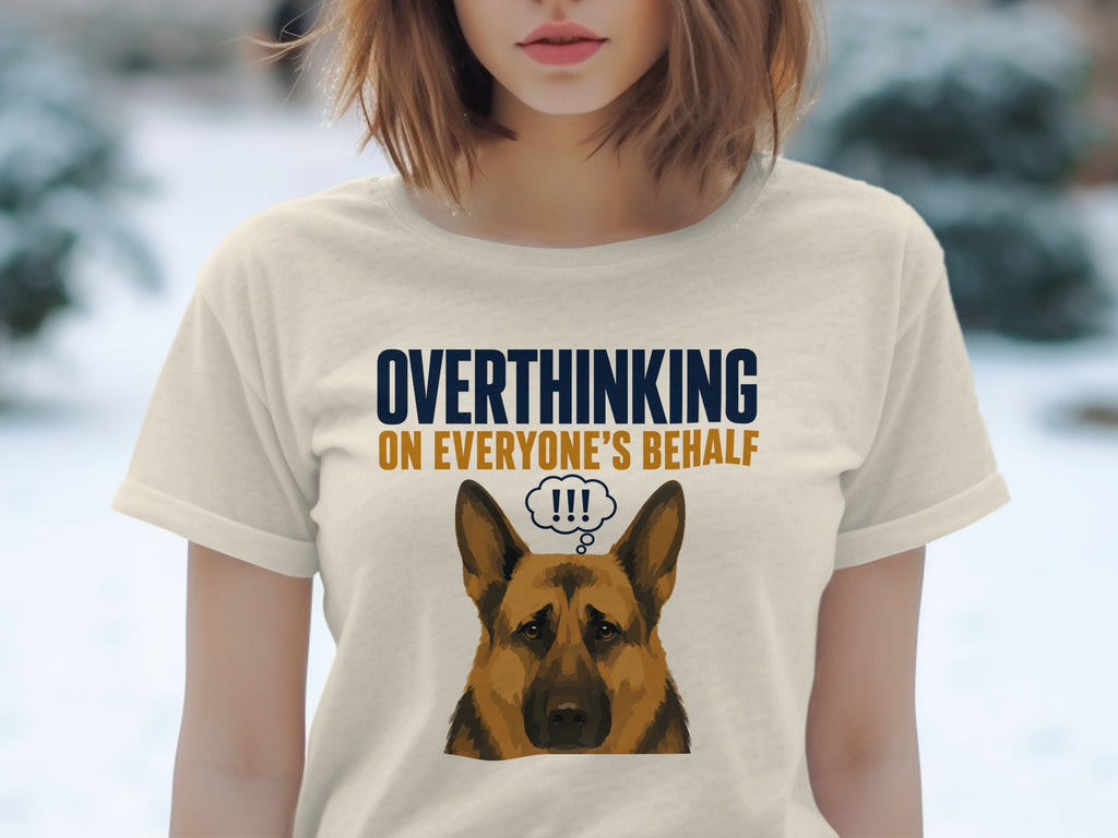 Cream t-shirt with "Overthinking on Everyone's Behalf!!!" and a German Shepherd graphic.