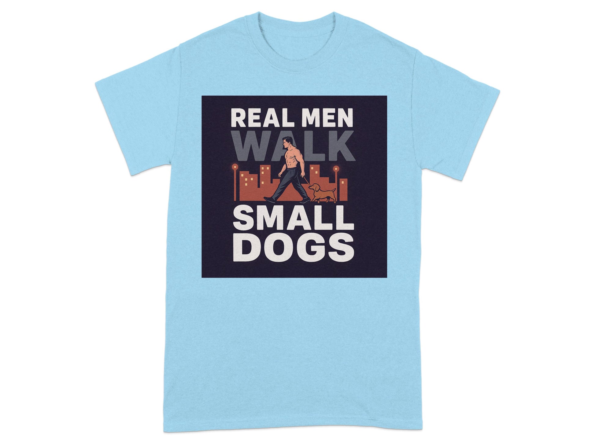 Real Men Walk Small Dogs Graphic T-shirt Product