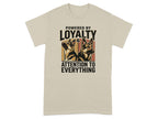 T-shirt with German Shepherds and text "POWERED BY LOYALTY & ATTENTION TO EVERYTHING".