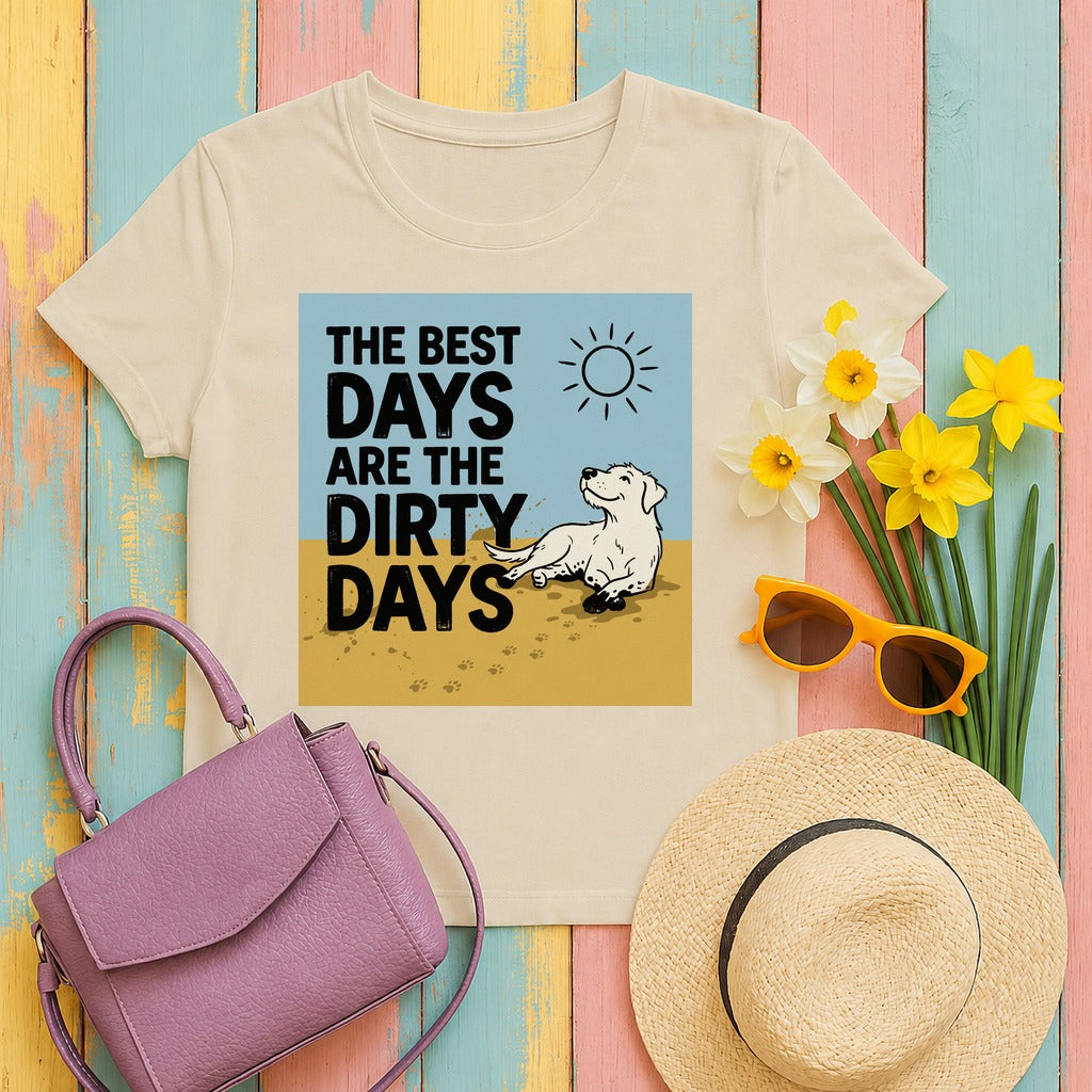 The Best Days Are The Dirty Days T-Shirt in Sand