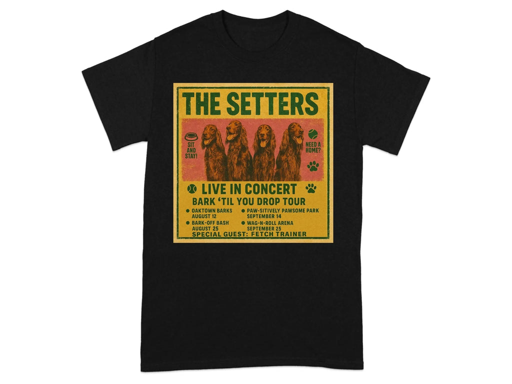 The Setters Bark Til You Drop Tour T-Shirt T-shirt
