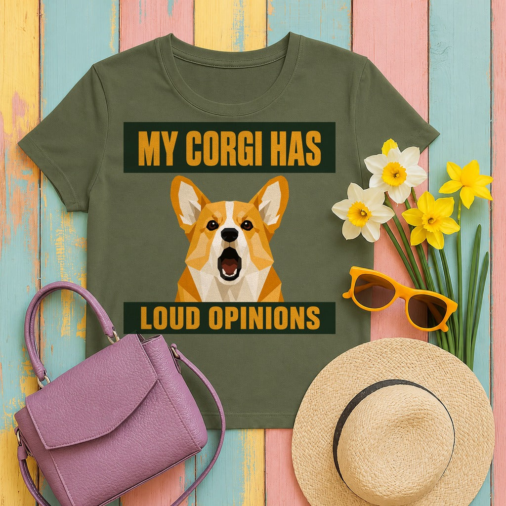 My Corgi Has Loud Opinions T-Shirt in Military Green