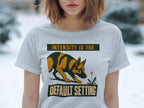 German Shepherd t-shirt with text "INTENSITY IS THE DEFAULT SETTING".