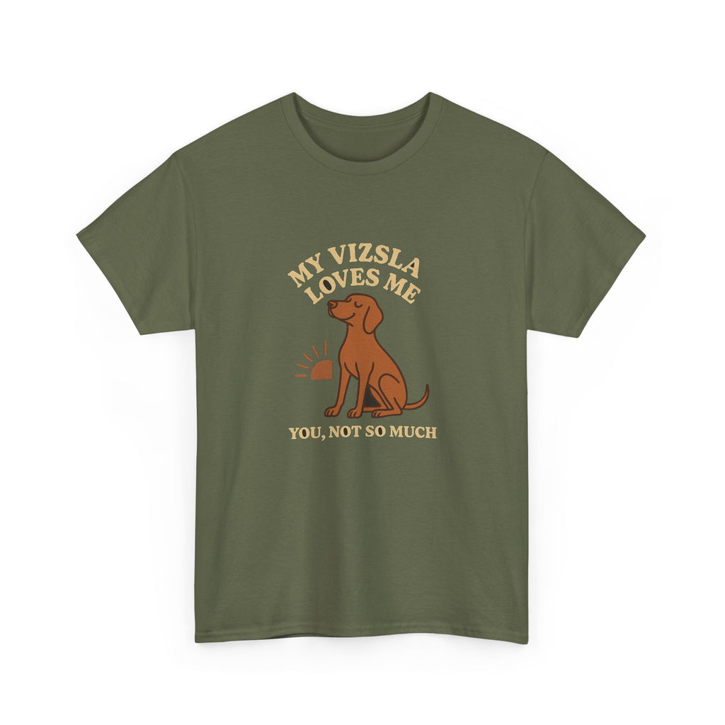 My Vizsla Loves Me, You Not So Much - Funny Vizsla Tee