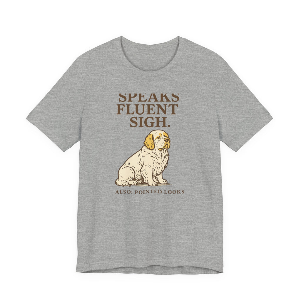 Clumber Speaks Fluent Sigh Tee