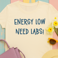 T-Shirt with Text Design, "Energy Low, need labs!" t-shirt, view 4