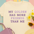 Textual design "My golden has more friends than me" t-shirt