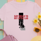"Say hello to my little lab" - Dog Lover Gift - Lab Puppy Unisex T-shirt