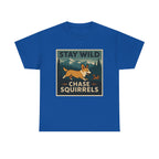 Stay Wild Chase Squirrels Corgi T-Shirts