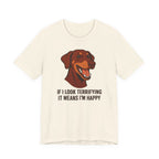 Doberman If I Look Terrifying It Means I'm Happy Tee