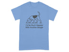 Light blue t-shirt with beagle dog graphic and text: I'd Be Much Happier With Another Beagle.