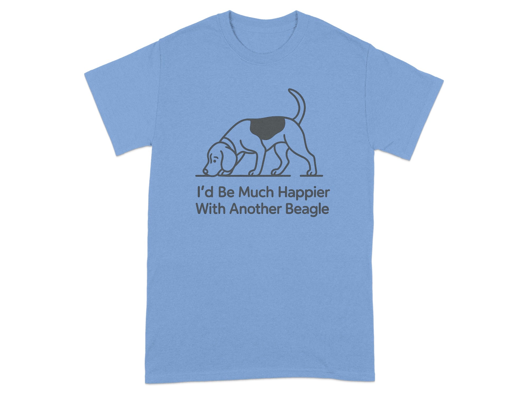 Light blue t-shirt with beagle dog graphic and text: I'd Be Much Happier With Another Beagle.