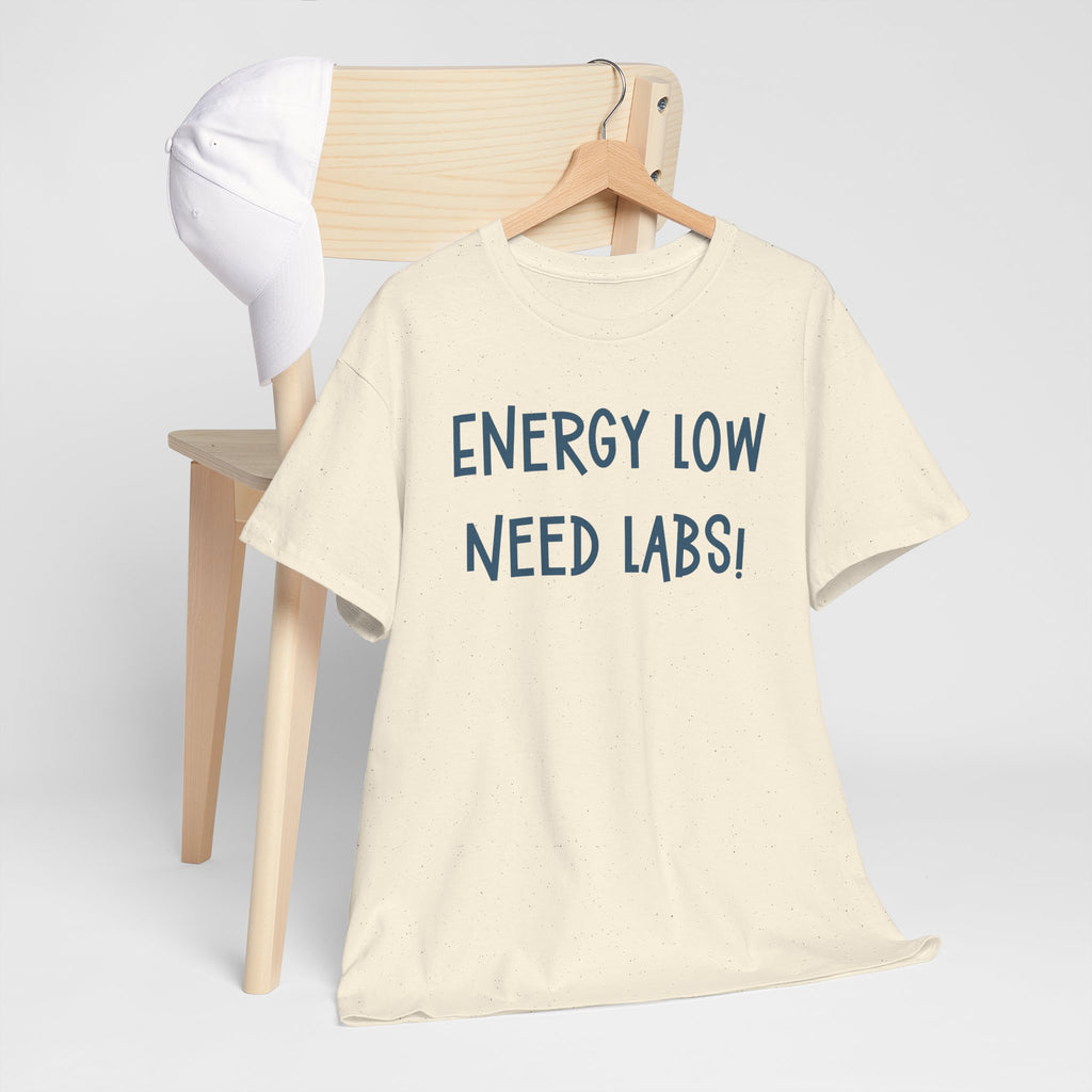 T-Shirt with Text Design, "Energy Low, need labs!"