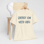 T-Shirt with Text Design, "Energy Low, need labs!"