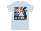 Light blue t-shirt with "SMALL DOG, BIG OPINIONS!" graphic and dog illustration.