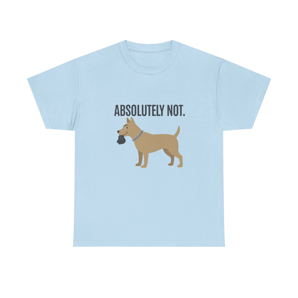 Absolutely Not Dog Poop Bag Humor Statement T-Shirt