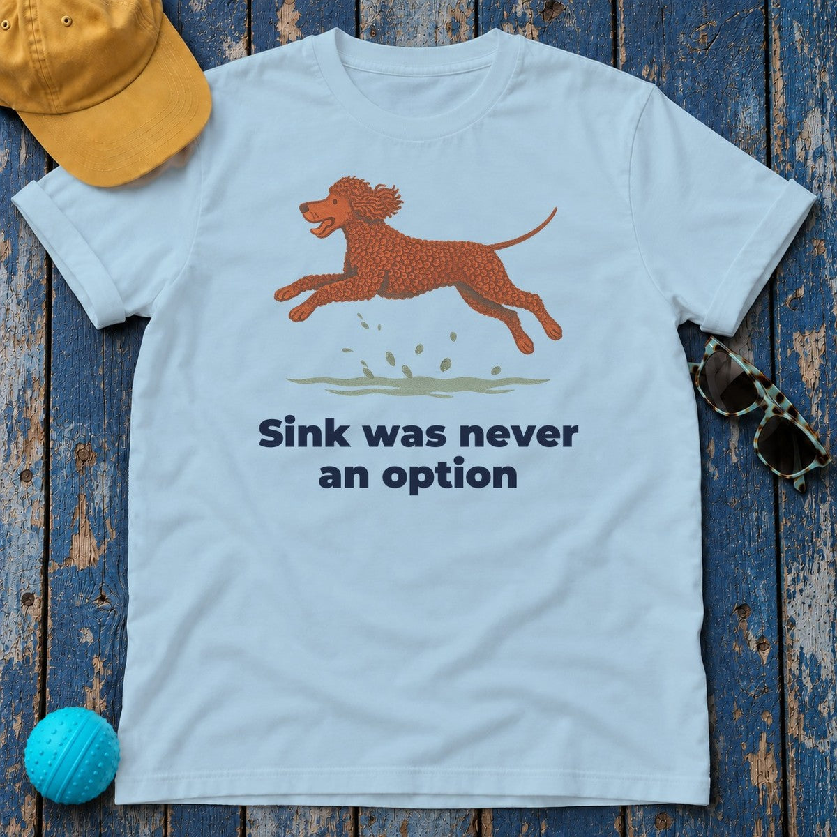 Irish Water Spaniel Sink Was Never An Option Tee in Light Blue