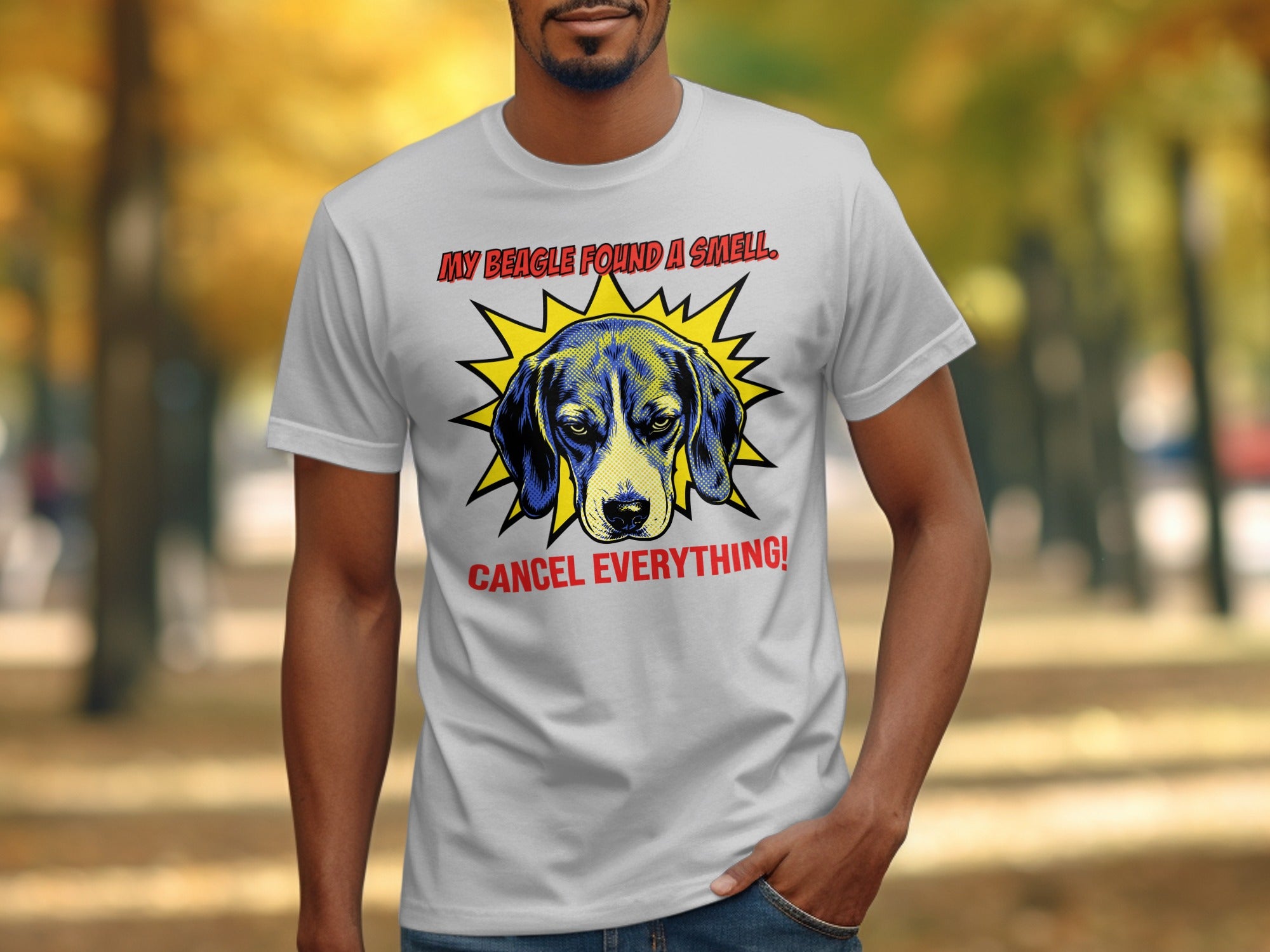 White t-shirt with graphic of a beagle dog and text "MY BEAGLE FOUND A SMELL! CANCEL EVERYTHING!".