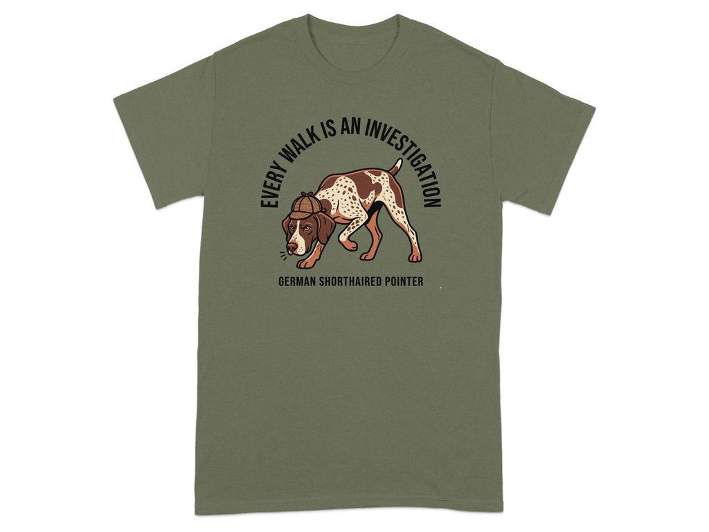 German Shorthaired Pointer on t-shirt with "Every walk is an investigation" text.