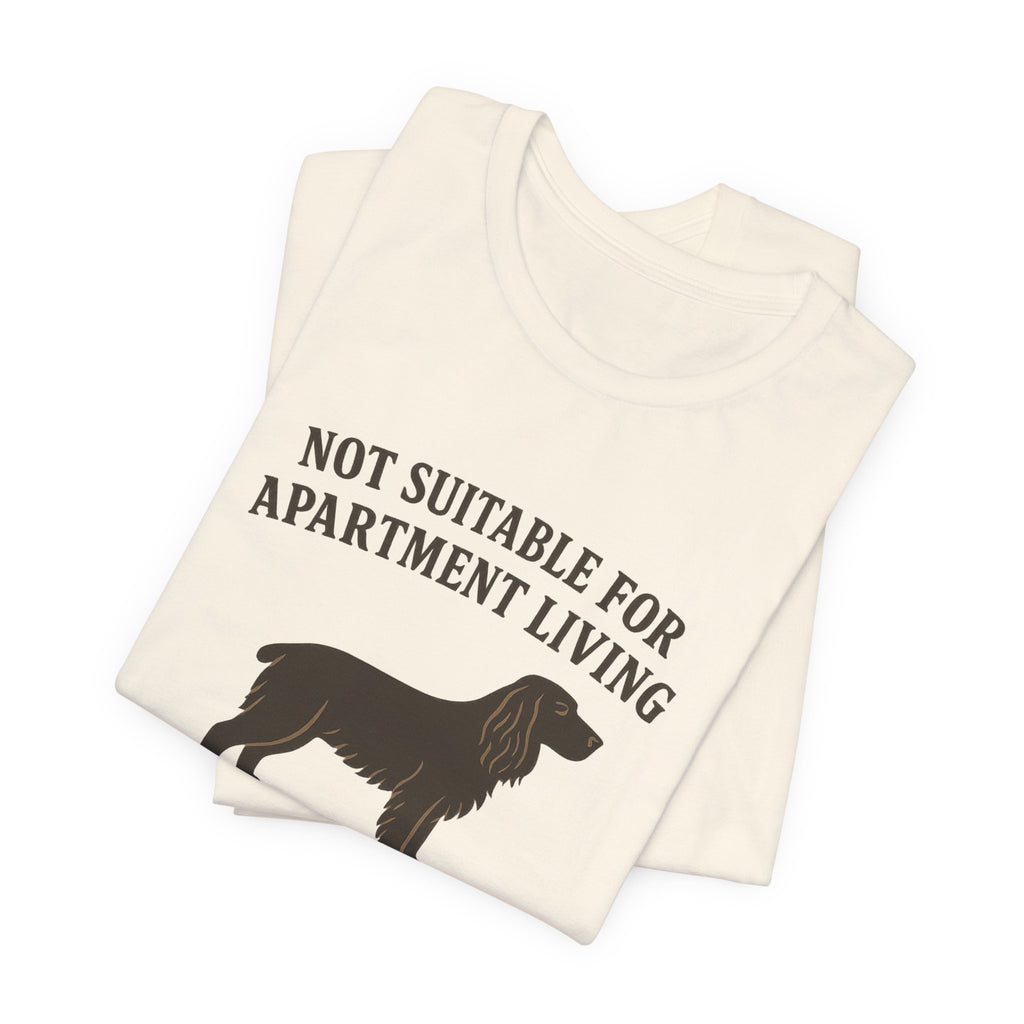 Field Spaniel Not Suitable For Apartment Living Tee