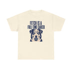 Fetch Career Aussie T-Shirt