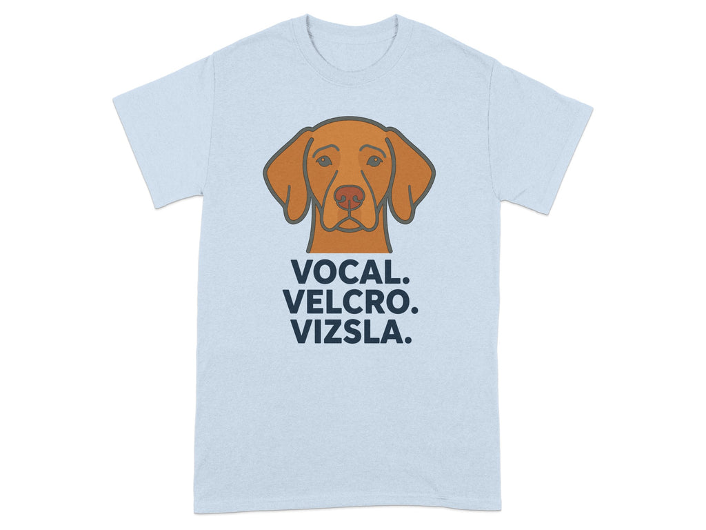 Light blue t-shirt with a cartoon Vizsla dog and text "VOCAL. VELCRO. VIZSLA."