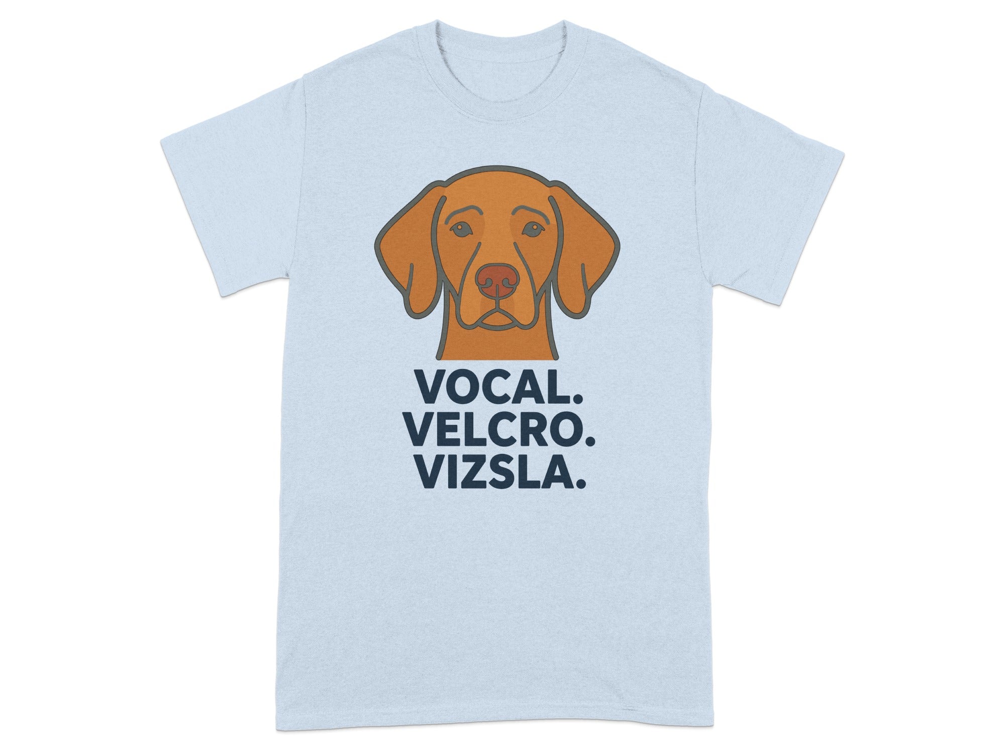 Light blue t-shirt with a cartoon Vizsla dog and text "VOCAL. VELCRO. VIZSLA."