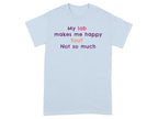 My Lab Makes Me Happy You Not So Much T-shirt