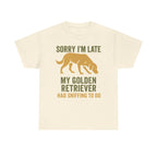 Sorry I am Late Golden Retriever T-Shirt