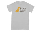 Light grey t-shirt with a sitting golden labrador and text "Sorry I Can't. My Labrador Said No".