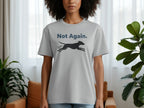 Not Again Greyhound Graphic Printed Casual T-Shirt