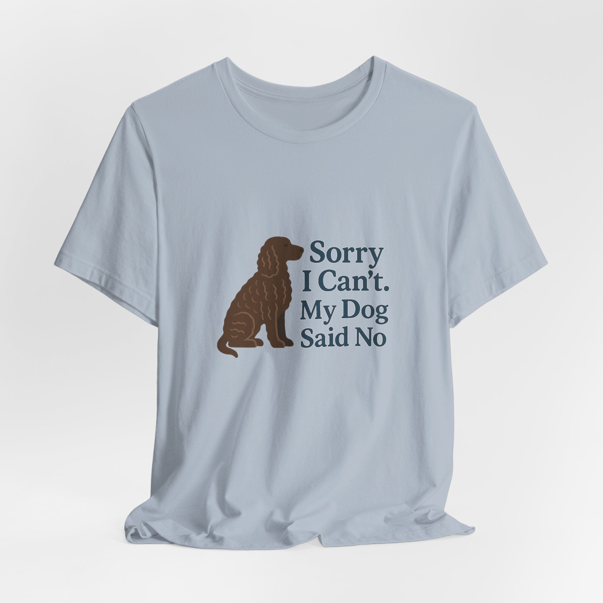 American Water Spaniel Sorry I Can't My Dog Said No Tee