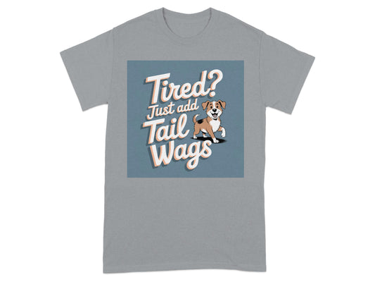 Tired Just Add Tail Wags Shirt product