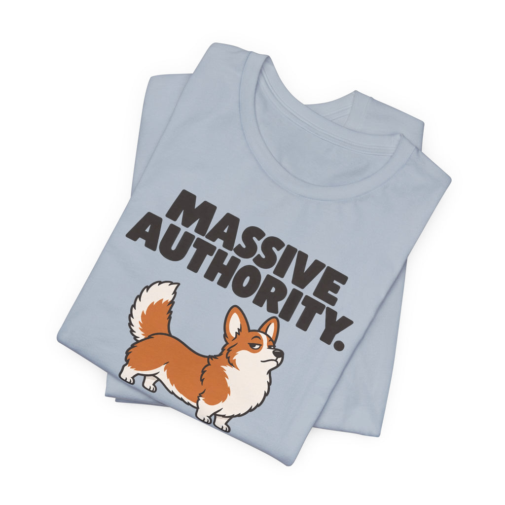 Massive Authority Tiny Legs Corgi T-Shirt