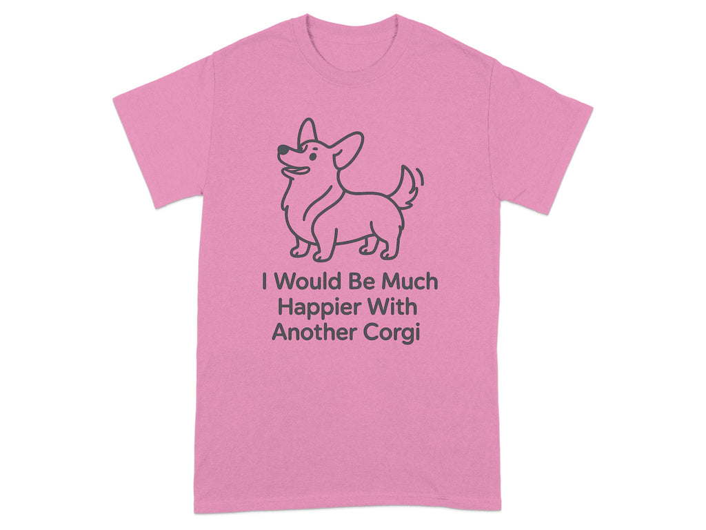 Pink t-shirt with a corgi illustration and text "I Would Be Much Happier With Another Corgi".