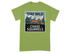 Stay Wild Chase Squirrels Graphic T-Shirt for Adventure