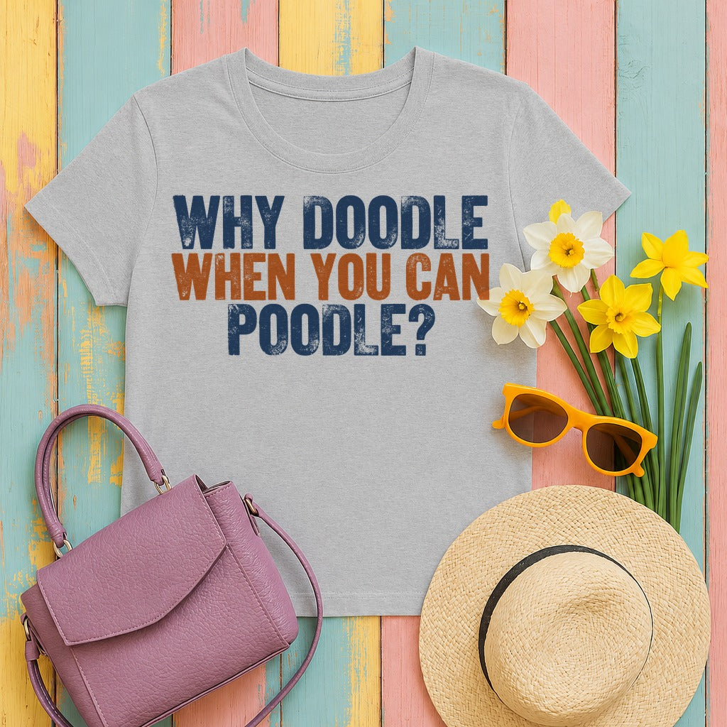 Why Doodle? Poodle Humor T-Shirt in Sport Grey
